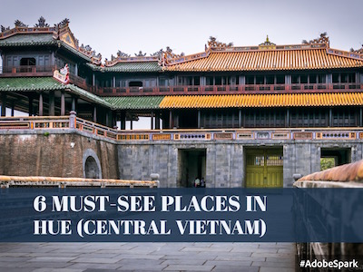 Must See Places in Hue (Central Vietnam)