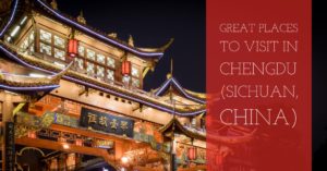 Great Places to visit in Chengdu (Sichuan, China)