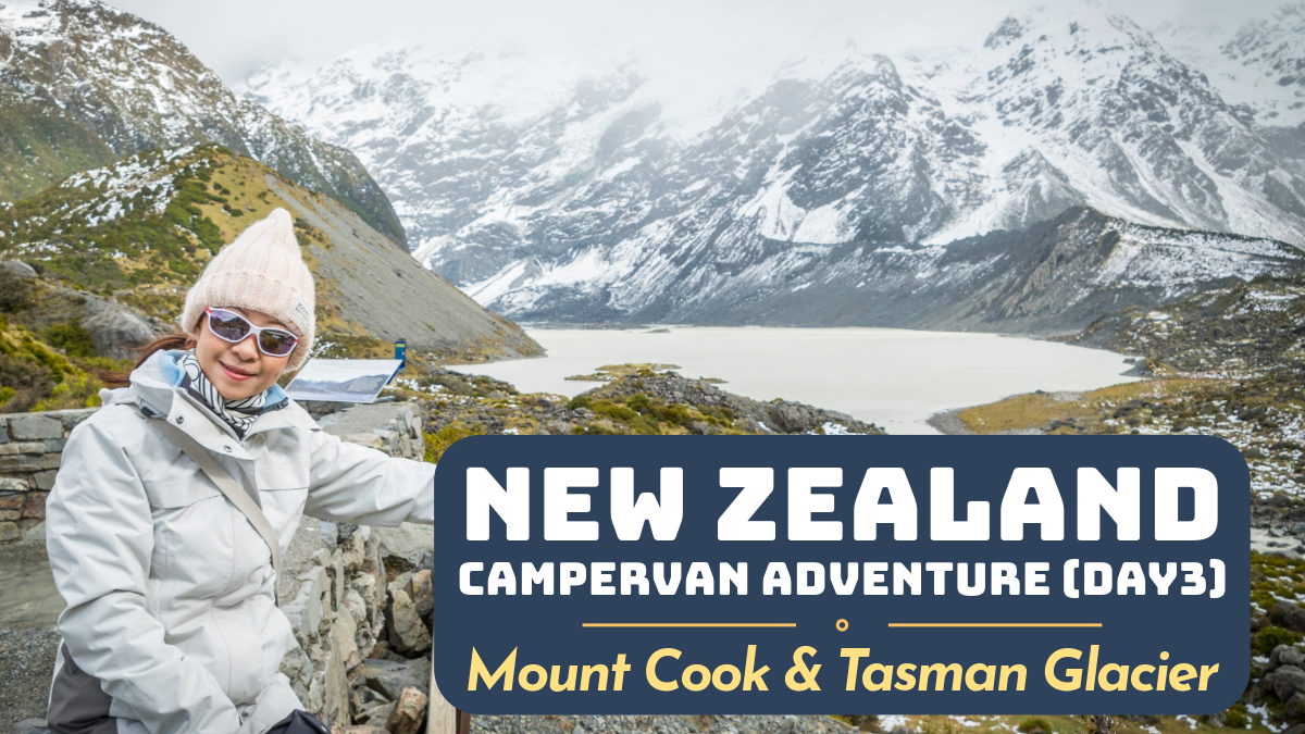 New Zealand Campervan Adventure – Mount Cook & Tasman Glacier